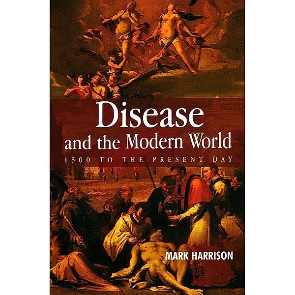 Disease and the Modern World / Themes in History, Mark Harrison