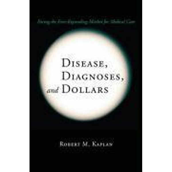 Disease, Diagnoses, and Dollars, Robert M. Kaplan