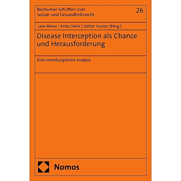 Disease Interception als Chance und Herausforderung / Bochumer Schriften zum Sozial- und Gesundheitsrecht Bd.26