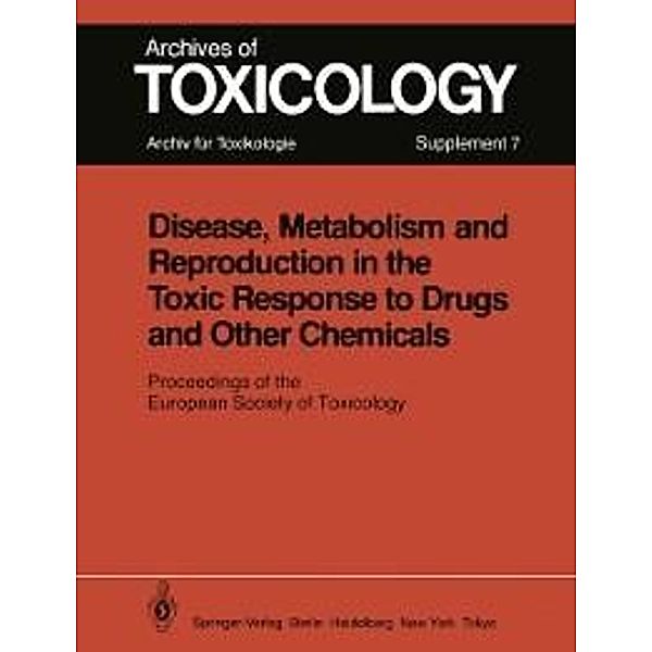Disease, Metabolism and Reproduction in the Toxic Response to Drugs and Other Chemicals / Archives of Toxicology Bd.7