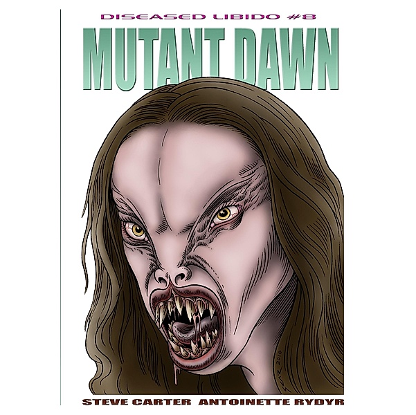 Diseased Libido #8 Mutant Dawn / Storm Publishing, Carter Rydyr