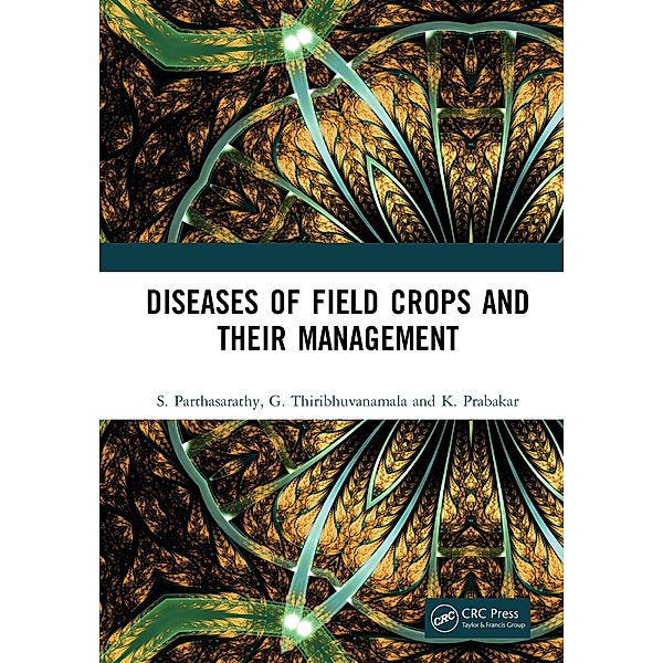 Diseases of Field Crops and their Management, S. Parthasarathy, G. Thiribhuvanamala, K. Prabakar