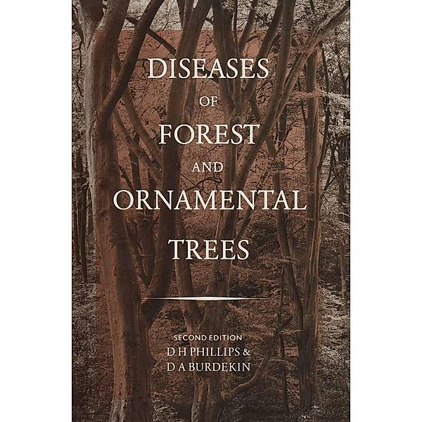 Diseases of Forest and Ornamental Trees, D. H. Phillips, D. A. Burdekin