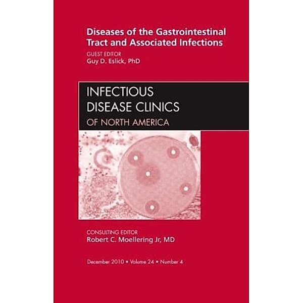 Diseases of the Gastrointestinal Tract and Associated Infections, An Issue of Infectious Disease Clinics, Guy D. Eslick