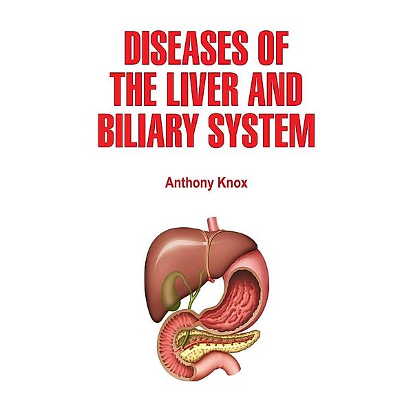 Diseases of the Liver and Biliary System, Anthony Knox