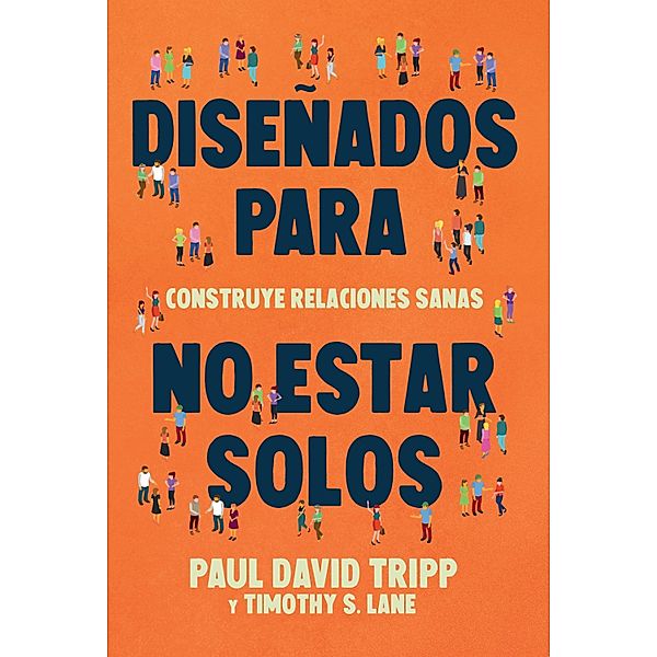 Diseñados para no estar solos, Paul David Tripp, Timothy S. Lane