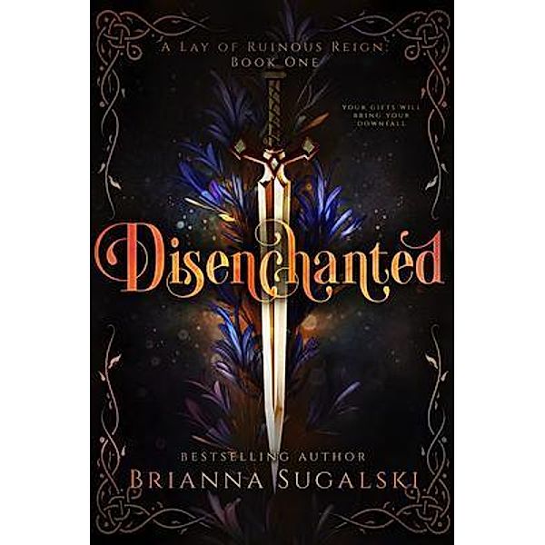 Disenchanted (A Lay of Ruinous Reign, Brianna Sugalski