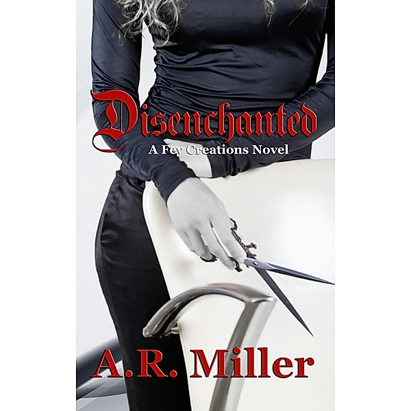 Disenchanted / A.R. Miller, A. R. Miller