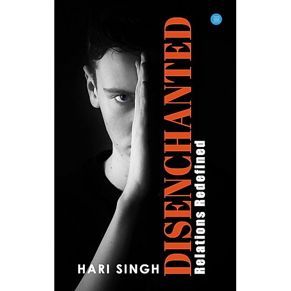 DISENCHANTED- Relations redefined, Hari Singh