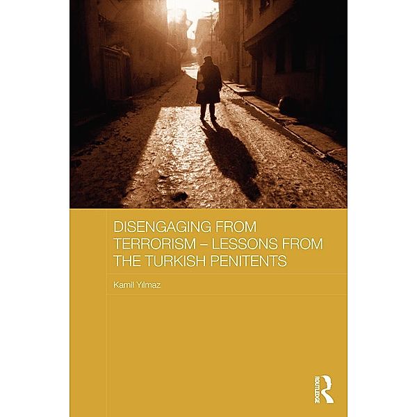 Disengaging from Terrorism - Lessons from the Turkish Penitents, Kamil Yilmaz