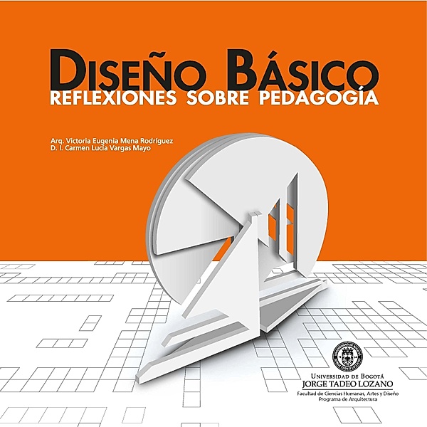 Diseño básico / Diseño, Victoria Eugenia Mena Rodríguez, Carmen Lucía Vargas Mayo