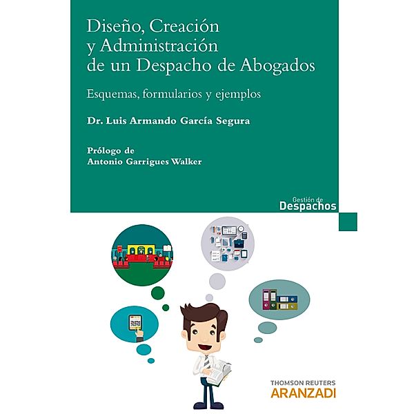 Diseño, creación y administración de un despacho de abogados / Gestión de despachos, Luis Armando García Segura