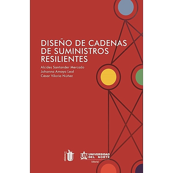 Diseño de cadena de suministros resilientes, Alcides Santander Mercado, Johanna Amaya Leal, César Viloria Núñez