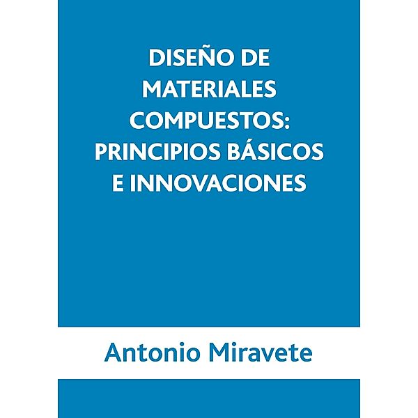 Diseño de materiales compuestos, Antonio Miravete de Marco
