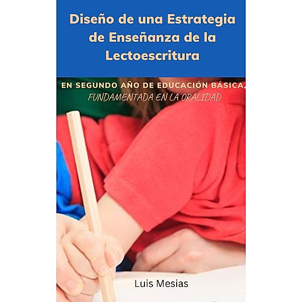 Diseño de una Estrategia de Enseñanza de la Lectoescritura, Luis Mesías