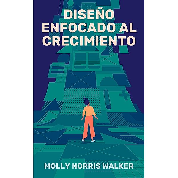 Diseño Enfocado al Crecimiento, Molly Norris Walker