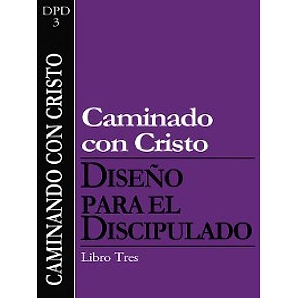 Diseño para el Discipulado: Caminando con Cristo