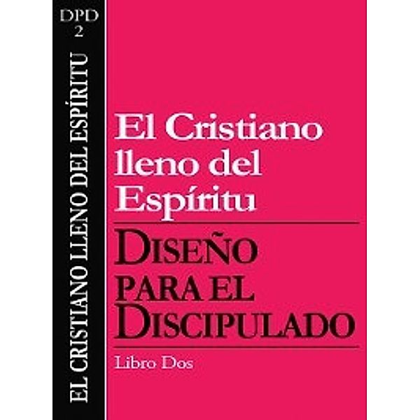 Diseño para el Discipulado: El Cristiano lleno del Espiritu