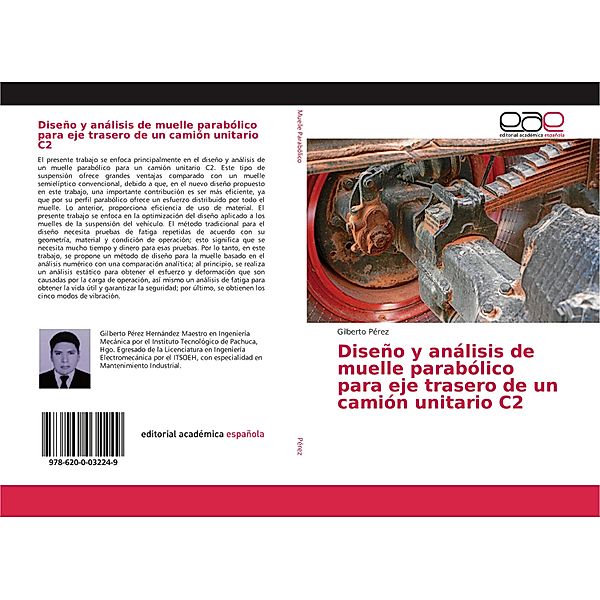 Diseño y análisis de muelle parabólico para eje trasero de un camión unitario C2, Gilberto Perez