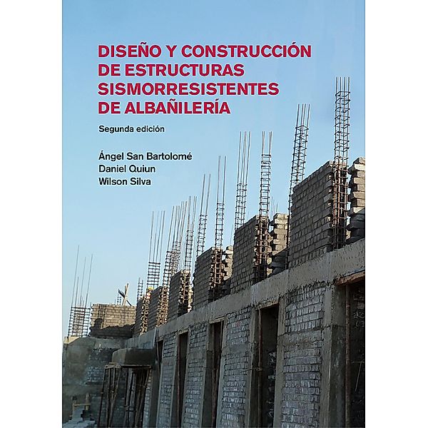 Diseño y construcción de estructuras sismorresistentes de albañilería, Ángel San Bartolomé, Daniel Quiun, Wilson Silva