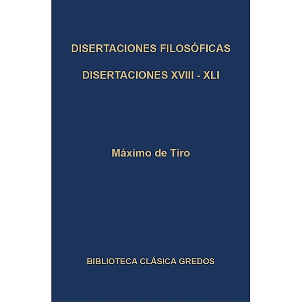 Disertaciones filosóficas XVIII - XLI / Biblioteca Clásica Gredos Bd.331, Máximo de Tiro