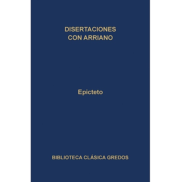 Disertaciones por Arriano / Biblioteca Clásica Gredos Bd.185, Epicteto