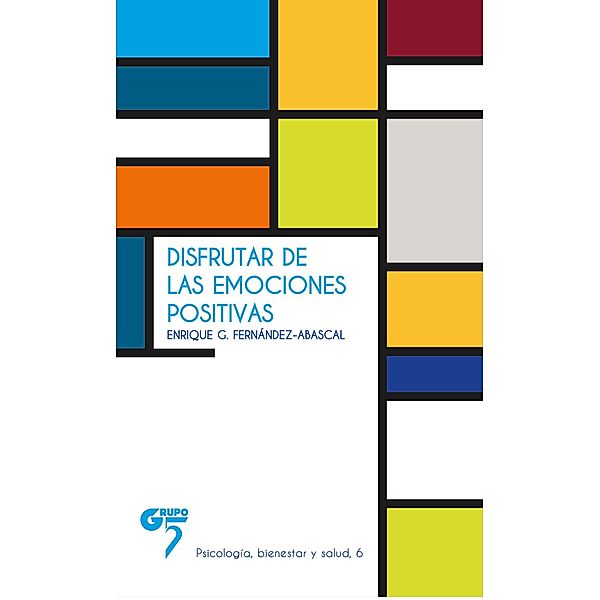 Disfrutar de las emociones positivas, Enrique García Fernández Abascal