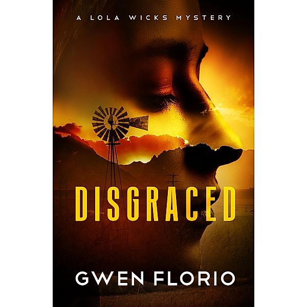 Disgraced / The Lola Wicks Mysteries, Gwen Florio