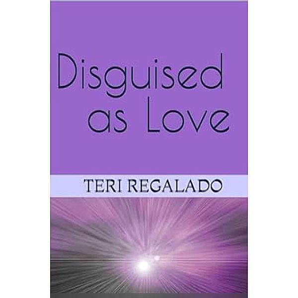 Disguised as Love, Teri Regalado
