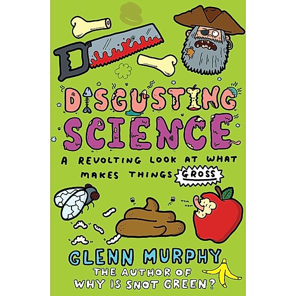 Disgusting Science: A Revolting Look at What Makes Things Gross, Glenn Murphy