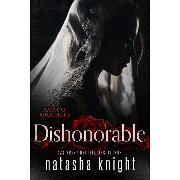 Dishonorable (Amado Brothers, #1) / Amado Brothers, Natasha Knight