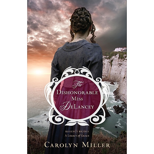 Dishonorable Miss DeLancey, Carolyn Miller