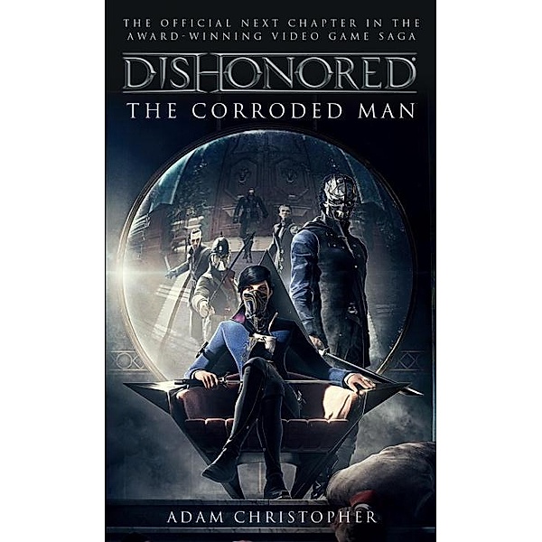 Dishonored - The Corroded Man, Adam Christopher