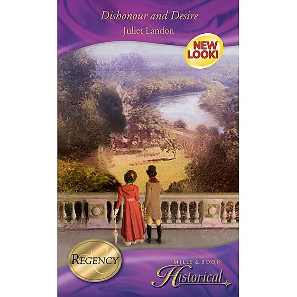 Dishonour And Desire (Mills & Boon Historical), Juliet Landon
