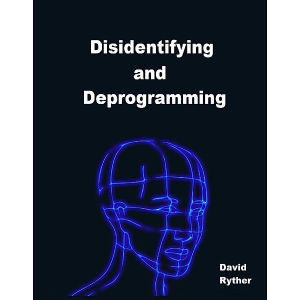 Disidentifying and Deprogramming, David Ryther