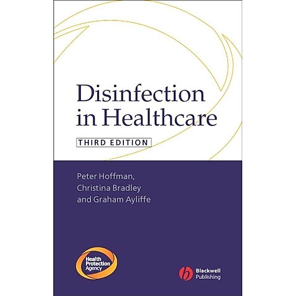 Disinfection in Healthcare, Peter Hoffman, Graham Ayliffe, Tine Bradley