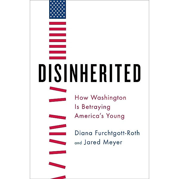 Disinherited, Diana Furchtgott-Roth, Jared Meyer