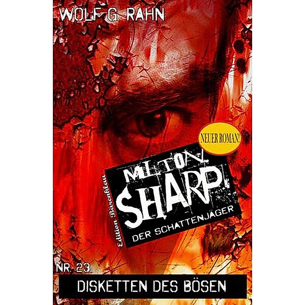 Disketten des Bösen / Milton Sharp Bd.23, Wolf G. Rahn