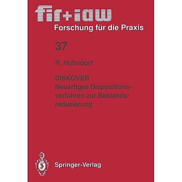 DISKOVER Neuartiges Dispositionsverfahren zur Bestandsreduzierung / fir+iaw Forschung für die Praxis Bd.37, Ralph-Jürgen Huhndorf