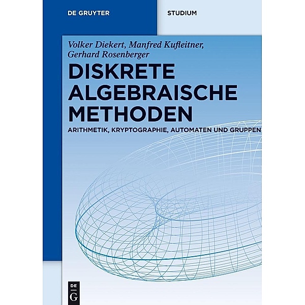 Diskrete algebraische Methoden / De Gruyter Studium, Volker Diekert, Manfred Kufleitner, Gerhard Rosenberger