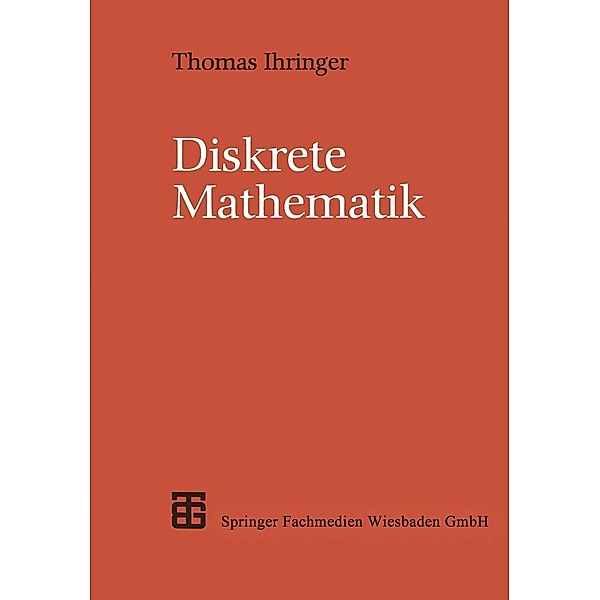Diskrete Mathematik / Leitfäden der Informatik, Thomas Ihringer