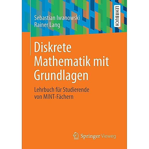 Diskrete Mathematik mit Grundlagen, Sebastian Iwanowski, Rainer Lang