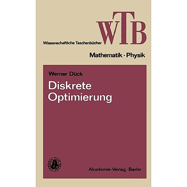 Diskrete Optimierung / Wissenschaftliche Taschenbücher Bd.198, Werner Dück