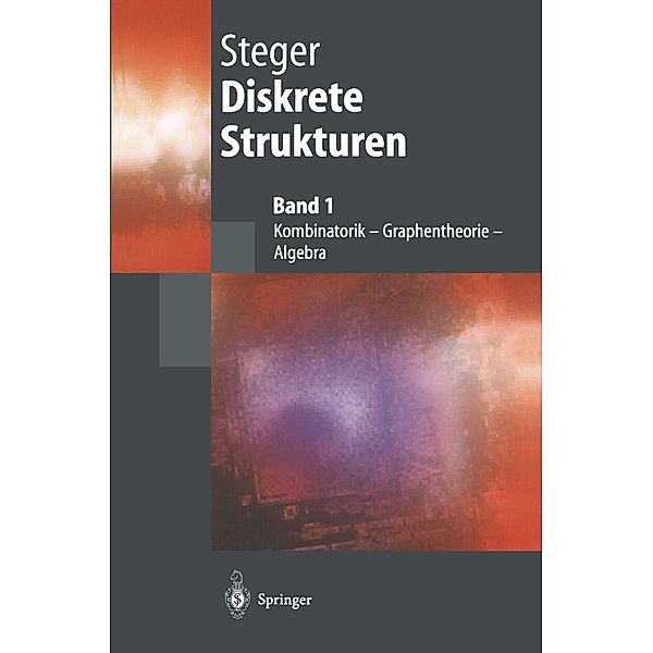 Diskrete Strukturen 1 / Springer-Lehrbuch, Angelika Steger