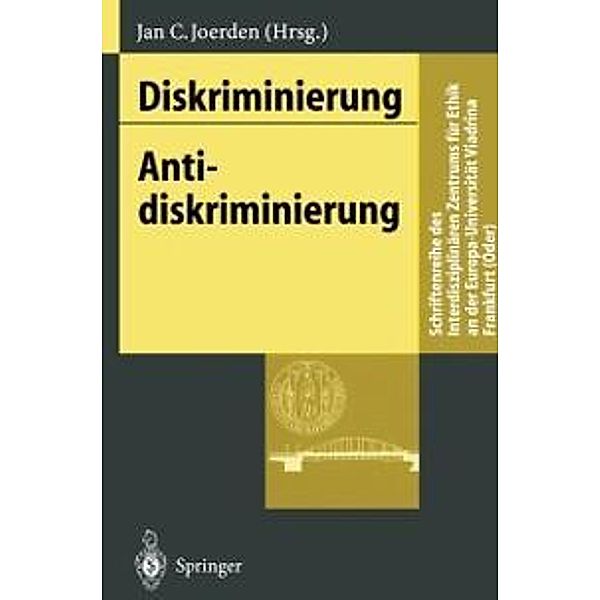 Diskriminierung - Antidiskriminierung / Schriftenreihe des Interdisziplinären Zentrums für Ethik an der Europa-Universität Viadrina Frankfurt (Oder)