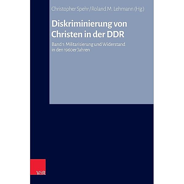 Diskriminierung von Christen in der DDR / Arbeiten zur Kirchlichen Zeitgeschichte