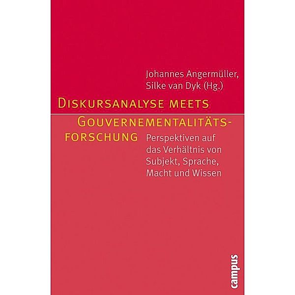 Diskursanalyse meets Gouvernementalitätsforschung, Ulrich Bröckling, Andrea Bührmann, Reiner Keller, Johannes Angermüller, Fabian Kessl, Tina Denninger