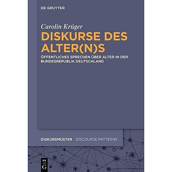 Diskurse des Alter(n)s / Diskursmuster / Discourse Patterns Bd.11, Carolin Krüger