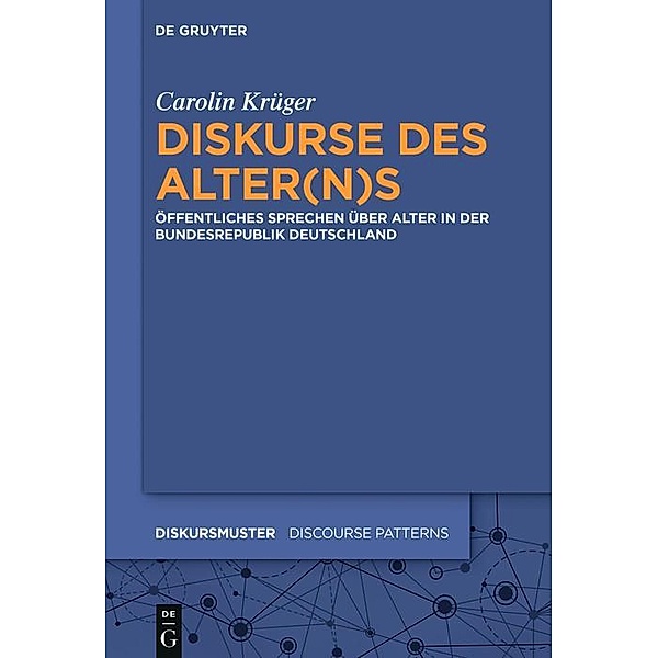 Diskurse des Alter(n)s / Diskursmuster / Discourse Patterns Bd.11, Carolin Krüger