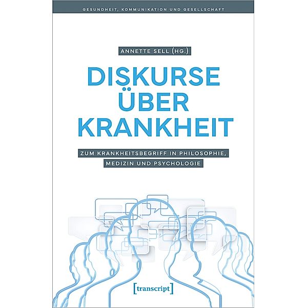 Diskurse über Krankheit / Gesundheit, Kommunikation und Gesellschaft Bd.7